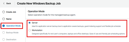 Create New Windows Backup Job Wizard Showing The Operation Mode Step Selected, With The Server Option Highlighted And Selected, And The Workstation Option Displayed As An Alternative.